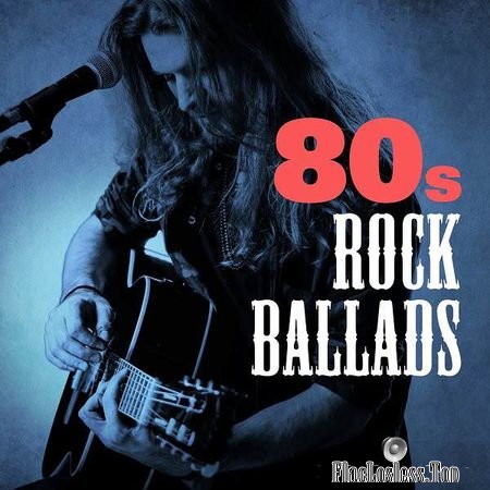 VA - 80s Rock Ballads (2018) FLAC