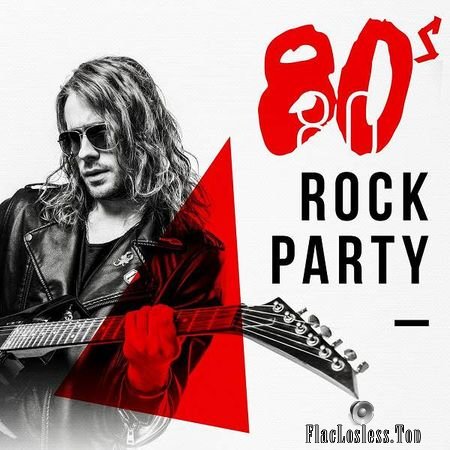 VA - 80s Rock Party (2018) FLAC