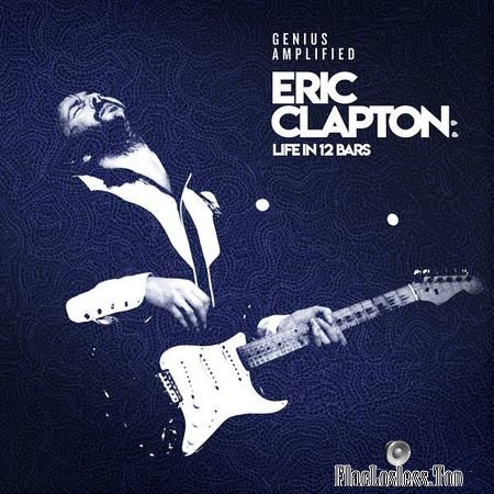 VA - Eric Clapton: Life In 12 Bars (2018) FLAC