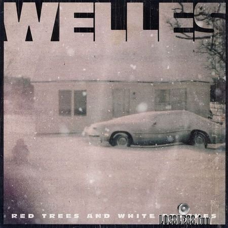Welles - Red Trees and White Trashes (2018) (24bit Hi-Res) FLAC