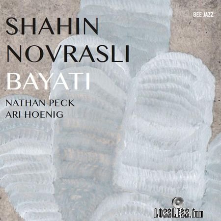 Shahin Novrasli - Bayati (with Nathan Peck and Ari Hoenig) (2014) (24bit Hi-Res) FLAC