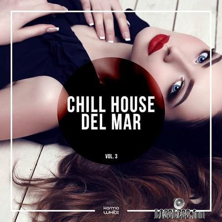 VA - Chill House Del Mar, Vol. 3 (2017) FLAC