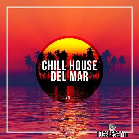 VA - Chill House Del Mar, Vol. 1 (2016) FLAC