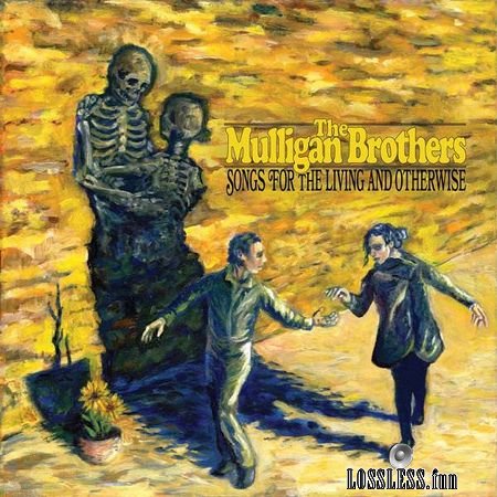 The Mulligan Brothers - Songs for the Living and Otherwise (2018) FLAC