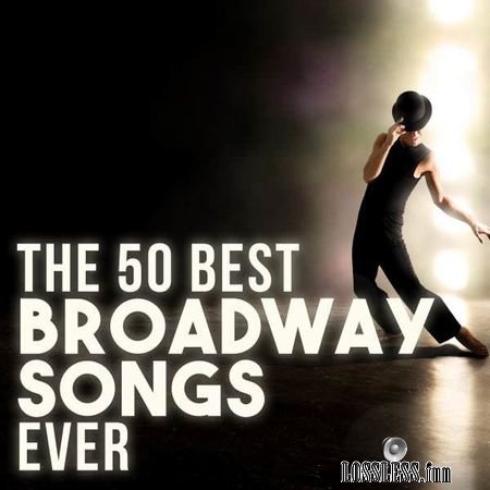 VA - The 50 Best Broadway Songs Ever (2018) FLAC