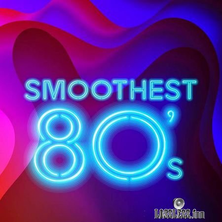 VA - Smoothest 80s (2018) FLAC