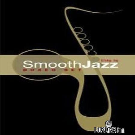VA - This Is Smooth Jazz - The Box Set (2001) FLAC (tracks + .cue)