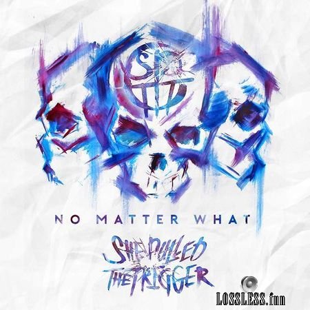 She Pulled the Trigger - No Matter What (2018) FLAC