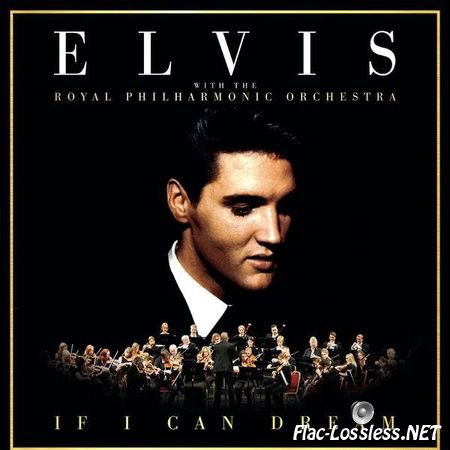 Elvis Presley with the Royal Philharmonic - If I Can Dream (2015) FLAC (tracks)