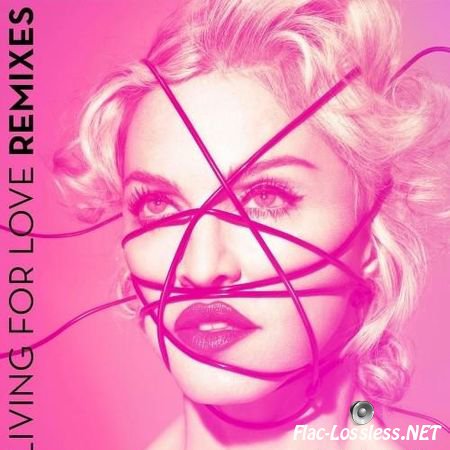 Madonna - Living for Love (Remixes) (2015) FLAC (tracks + .cue)