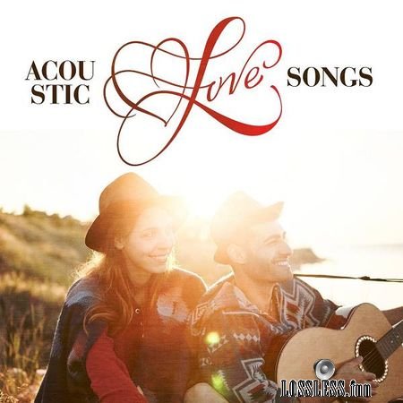 VA - Acoustic Love Songs (2018) FLAC