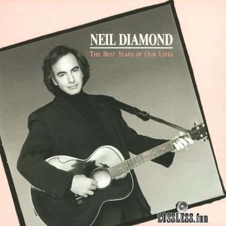 NEIL DIAMOND - THE BEST YEARS OF OUR LIVES (2016) (24bit Hi-Res) FLAC