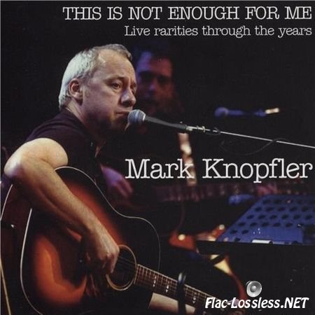 Mark Knopfler - This Is Not Enough For Me (2017) FLAC (image + .cue)