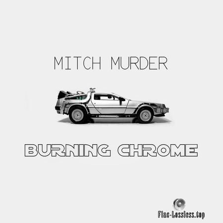 Mitch Murder - Burning Chrome (2010) (24bit Hi-Res) FLAC