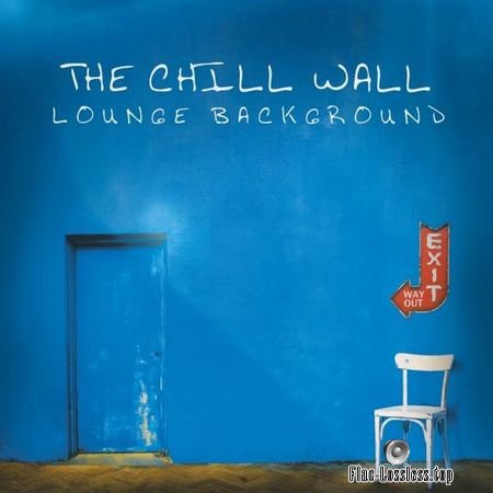 VA - The Chill Wall (Lounge Background) (2018) FLAC