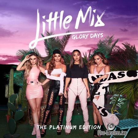 Little Mix - Glory Days: The Platinum Edition (2017) (24bit Hi-Res) FLAC