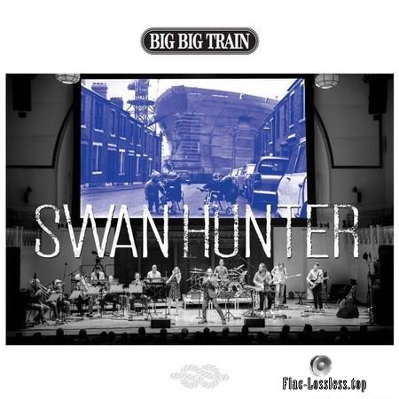 Big Big Train - Swan Hunter (2018) FLAC (tracks)