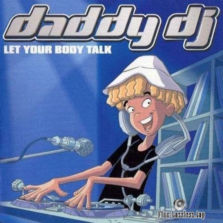 Daddy DJ - Let Your Body Talk (2001) FLAC (tracks + .cue)