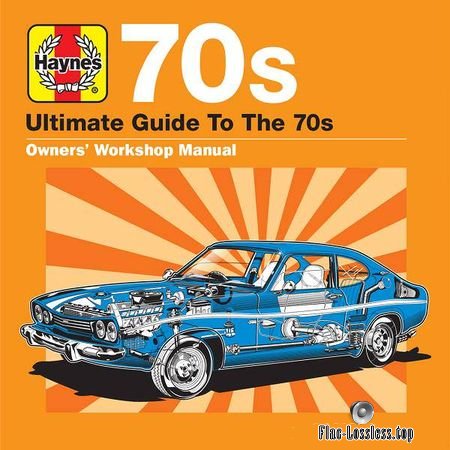 VA - Haynes Ultimate Guide to 70s (2018) (3CD) FLAC