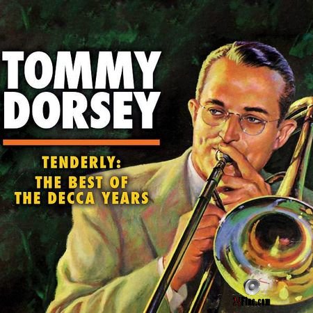 Tommy Dorsey - Tenderly: The Best of the Decca Years (2018) FLAC