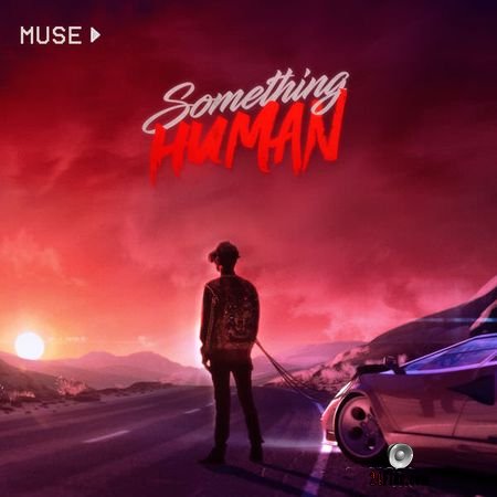 Muse - Something Human (2018) (24bit Single) FLAC