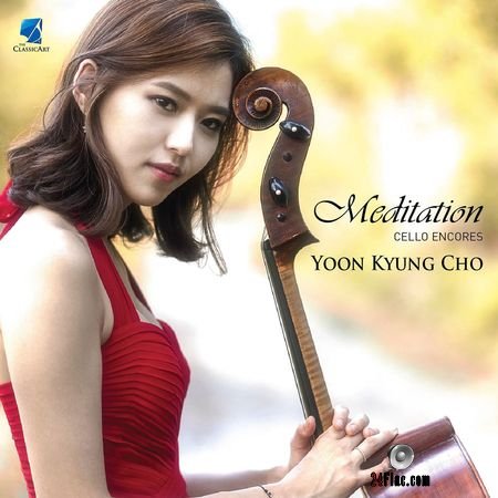 Yoonkyung Cho - Meditation Cello Encores (2018) FLAC