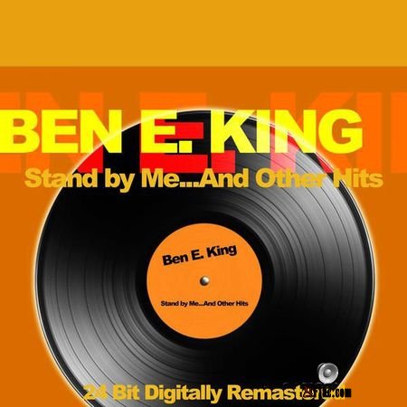 Ben E. King - Stand by Me...And Other Hits (24 bit Digitally Remastered) (2018) (24bit Hi-Res) FLAC