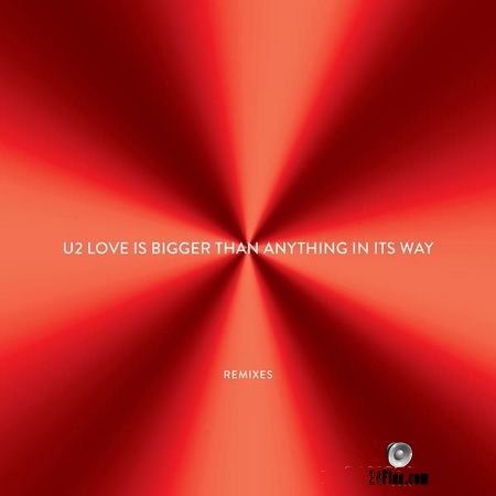 U2 - Love Is Bigger Than Anything In Its Way (Remixes) (2018) FLAC