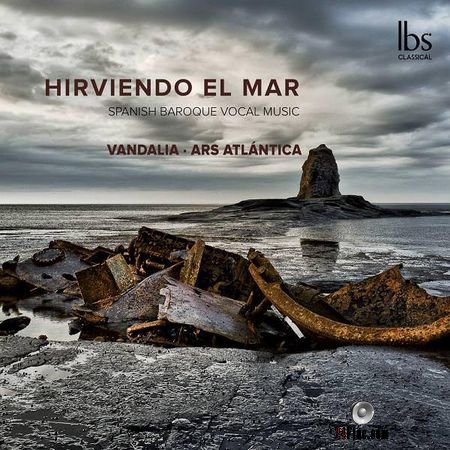 Vandalia and Ars Atlantica - Hirviendo el Mar Spanish Baroque Vocal Music (2018) (24bit Hi-Res) FLAC