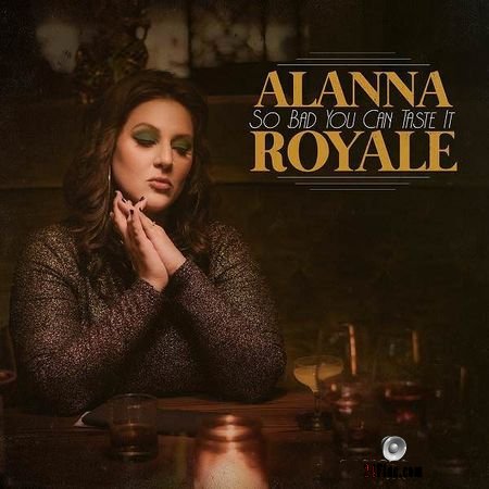 Alanna Royale - So Bad You Can Taste It (2018) FLAC