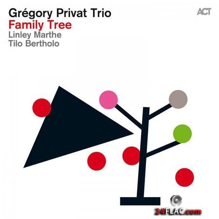 Gregory Privat, Linley Marthe and Tilo Bertholo - Family Tree (2016) (24bit Hi-Res) FLAC