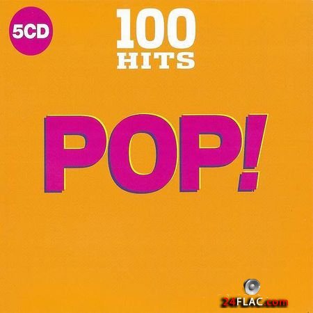 VA - 100 Hits: Pop! (2018) (5CD) FLAC
