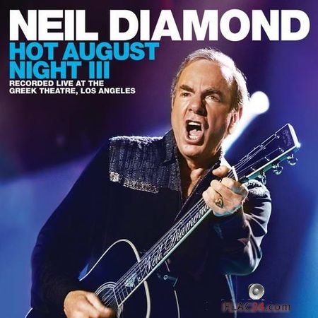 Neil Diamond - Hot August Night I,II,III (2016 - 2018) FLAC (tracks)