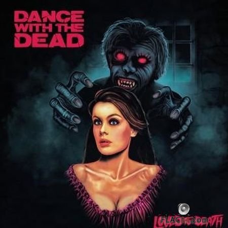 Dance With The Dead - Loved to Death (2018) FLAC (tracks)