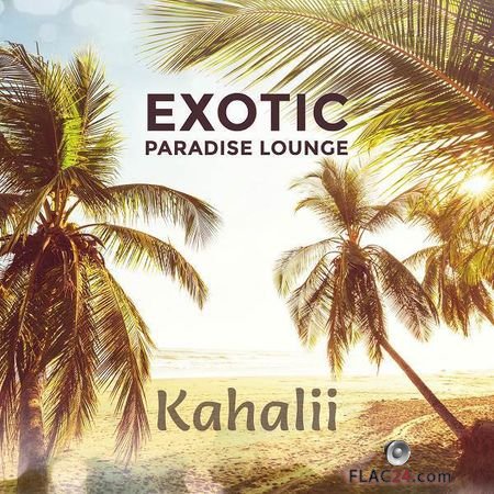 Kahalii - Exotic Paradise Lounge (2018) FLAC
