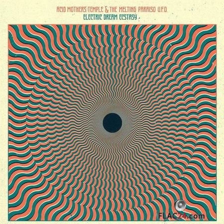 Acid Mothers Temple & The Melting Paraiso U.F.O. - Electric Dream Ecstasy (2018) FLAC (tracks)