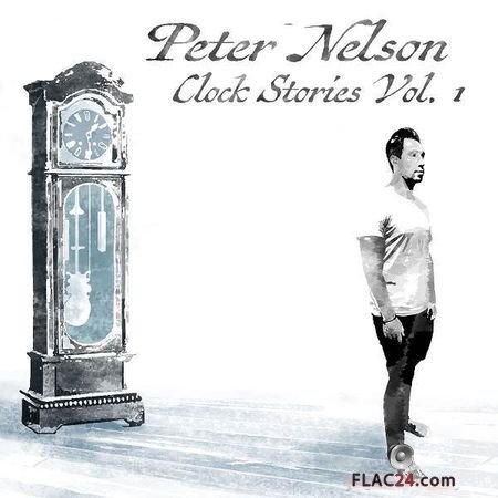 Peter Nelson - Clock Stories, Vol. 1 (2017) (24bit Hi-Res) FLAC