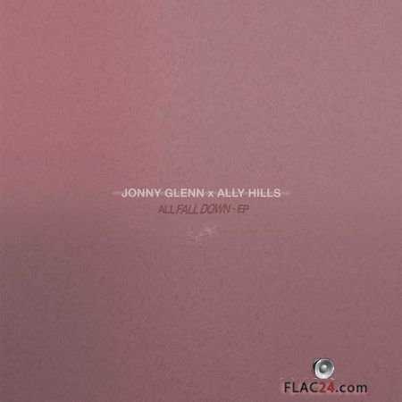 Jonny Glenn and Ally Hills - All Fall Down (2018) (EP) FLAC