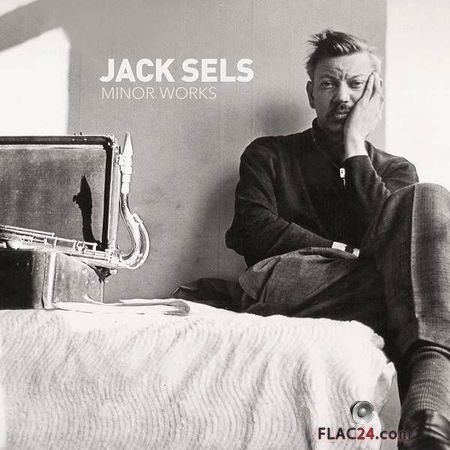 Jack Sels - Minor Works (2018) FLAC
