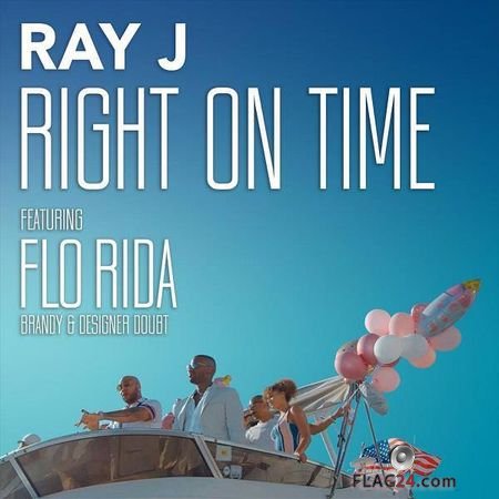 Ray J - Right on Time (feat. Flo Rida, Brandy and Designer Doubt) - Single (2018) FLAC