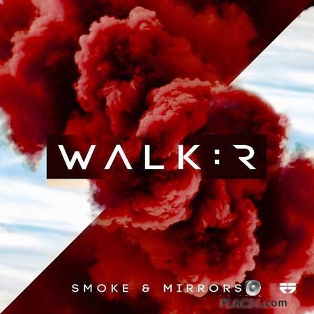 Walk-r - Smoke and Mirrors (2018) [EP] FLAC