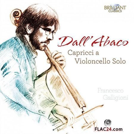 Francesco Galligioni - Dall Abaco: Capricci a Violoncello Solo (2018) (24bit Hi-Res) FLAC
