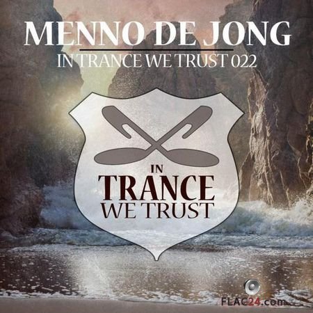 VA - In Trance We Trust 022 (2018) [mixed by Menno De Jong] FLAC