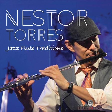 Nestor Torres - Jazz Flute Traditions (2018) FLAC