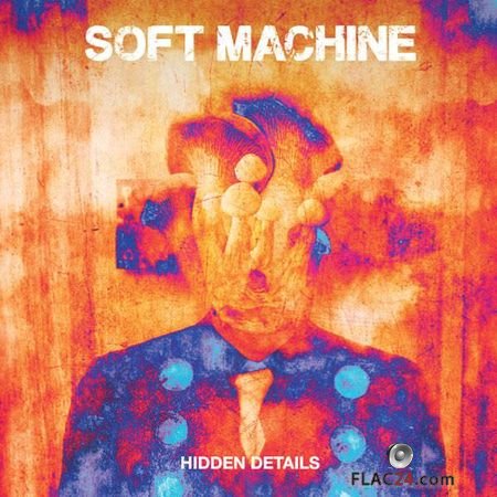 Soft Machine - Hidden Details (2018) (24bit Hi-Res) FLAC