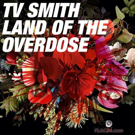 TV Smith - Land of the Overdose (2018) (24bit Hi-Res) FLAC