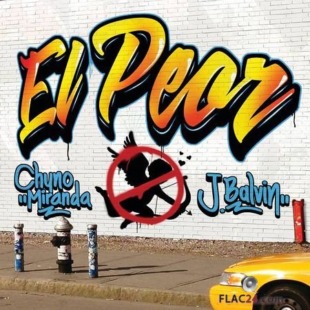 Chyno Miranda and J Balvin - El Peor (2018) Single FLAC