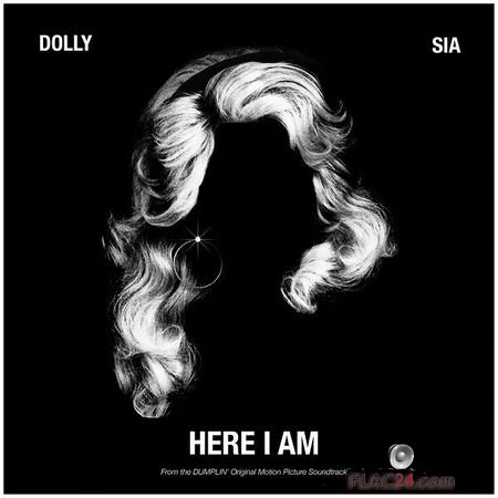 Dolly Parton and Sia - Here I Am (from the Dumplin Original Motion Picture Soundtrack) (2018) Single FLAC