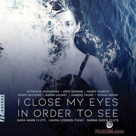 Sara Hahn - I Close My Eyes in Order to See (2018) (24bit Hi-Res) FLAC
