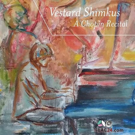 Vestard Shimkus - Chopin: 4 Ballades, 3 Nocturnes Op. 9 and Scherzo No. 2, Op. 31 (2018) (24bit Hi-Res) FLAC